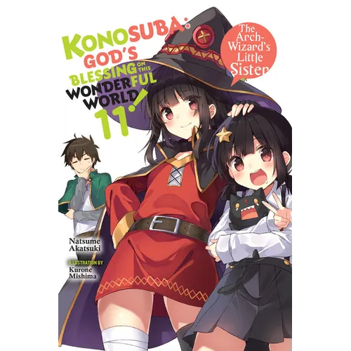 Konosuba: God's Blessing on This Wonderful World!, Vol. 11 (Light Novel): The Arch-Wizard's Little Sister Volume 11 - Paperback
