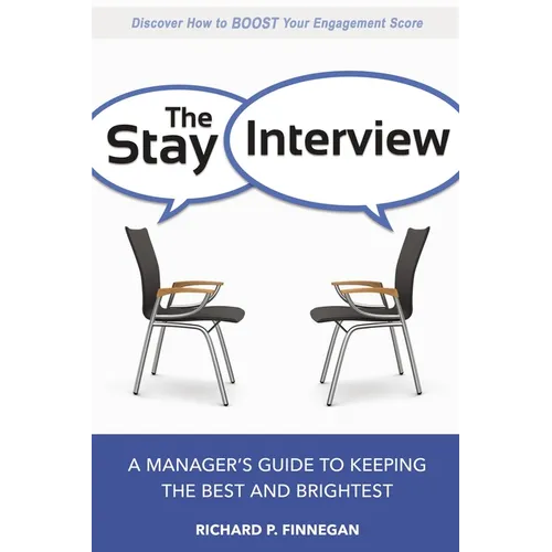 The Stay Interview: A Manager's Guide to Keeping the Best and Brightest - Paperback