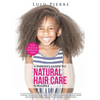 A Parent's Guide to Natural Hair Care for Girls: A how to guide for healthy and gorgeous black hair plus an introduction to natural hair styles - Paperback
