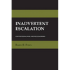 Inadvertent Escalation: The Anxieties of Autonomy in Enlightenment Philosophy and Romantic Literature - Hardcover