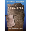 New Histories of Village Life at Crystal River - Hardcover