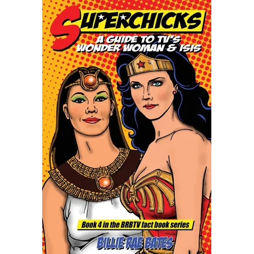 Superchicks: A guide to TV's Wonder Woman and Isis - Paperback