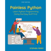 Painless Python: Learn Python Programming Doing the Easy Stuff First - Paperback