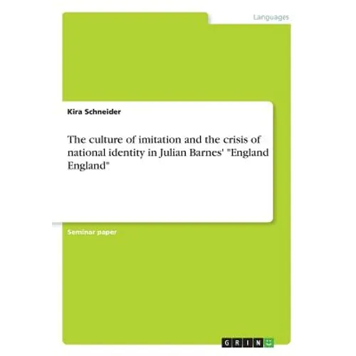 The culture of imitation and the crisis of national identity in Julian Barnes' "England England" - Paperback