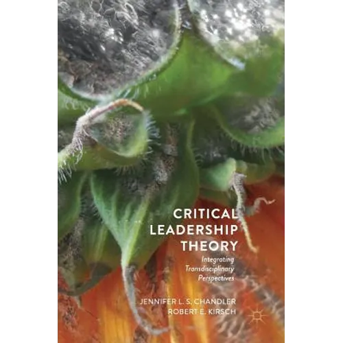 Critical Leadership Theory: Integrating Transdisciplinary Perspectives - Hardcover