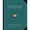 Masonic Symbolism Of The Two Pillars - Paperback