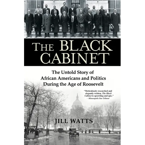 The Black Cabinet: The Untold Story of African Americans and Politics During the Age of Roosevelt - Paperback