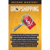 Dropshipping: Master the Art of Product Research and Find the Most Profitable Private Label Items Across Amazon for Amazon FBA and Amazon Fulfillment - Hardcover