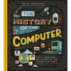 The History of the Computer: People, Inventions, and Technology That Changed Our World - Hardcover