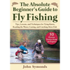 Absolute Beginner's Guide to Fly Fishing: Tips, Lessons, and Techniques for Tying Knots, Reading the Water, Casting, and Catching More Fish--50 Proven - Paperback