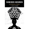 Sonidos Negros: On the Blackness of Flamenco - Paperback