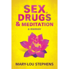 Sex, Drugs and Meditation: How One Woman Changed Her Life, Saved Her Job and Found a Husband - Paperback