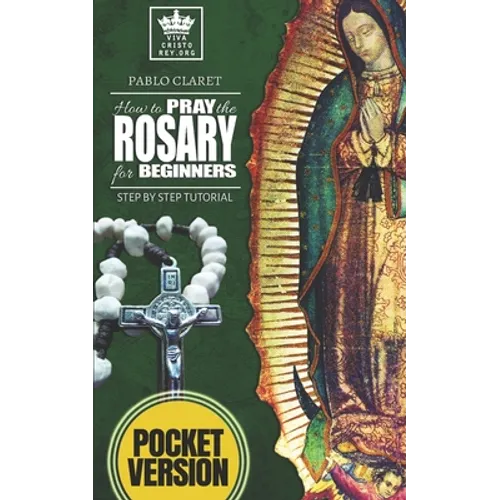 How to pray the Rosary for beginners: Step by Step Tutorial. (Pocket Version) - Paperback