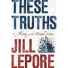 These Truths: A History of the United States - Hardcover