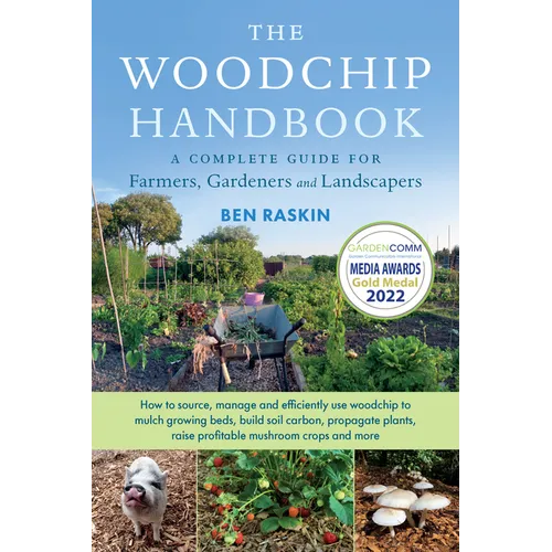 The Woodchip Handbook: A Complete Guide for Farmers, Gardeners and Landscapers - Paperback