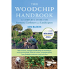 The Woodchip Handbook: A Complete Guide for Farmers, Gardeners and Landscapers - Paperback