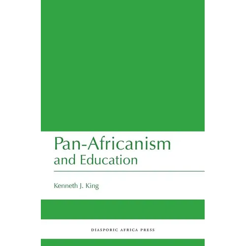 Pan-Africanism and Education: A Study of Race, Philanthropy and Education in the United States of America and East Africa - Paperback
