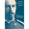 A Soldier, Surgeon, Scholar: The Memoirs of William Henry Corbusier, 1844-1930 - Hardcover