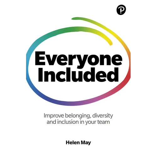 Everyone Included: How to Improve Belonging, Diversity and Inclusion in Your Team: How to Improve Belonging, Diversity and Inclusion in Your Team - Paperback