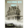 Vacationing With Ghosts - Paperback