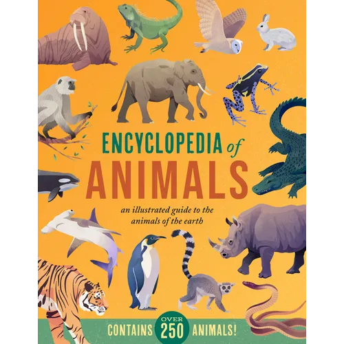 Encyclopedia of Animals: An Illustrated Guide to the Animals of the Earth-Contains Over 250 Animals! - Hardcover