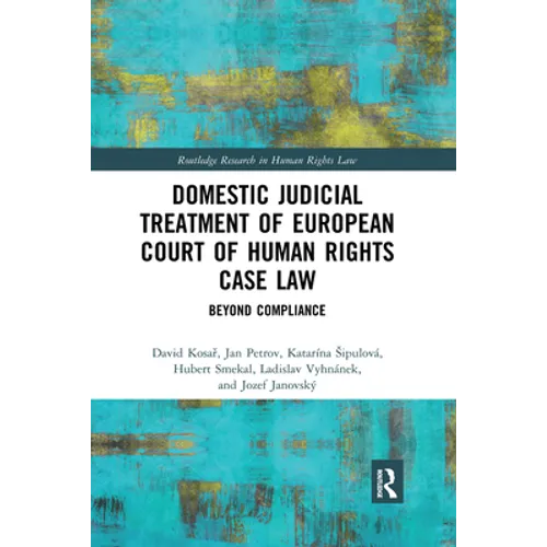 Domestic Judicial Treatment of European Court of Human Rights Case Law: Beyond Compliance - Paperback