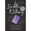 Invitation to Intimacy: What the Marriage of Two Couples Therapists Reveals About Risk, Transformation, and the Astonishing Healing Power of Intimacy - Paperback