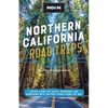 Moon Northern California Road Trips: Drives Along the Coast, Redwoods, and Mountains with the Best Stops Along the Way - Paperback