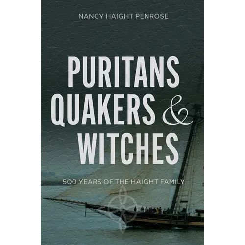 Puritans, Quakers and Witches: Five Hundred Years of the Haight Family - Paperback