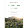 A Landscape of War: Ecologies of Resistance and Survival in South Lebanon - Hardcover