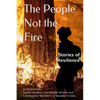 The People Not the Fire: Stories of Resilience - Paperback