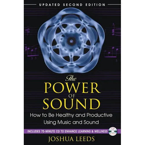 The Power of Sound: How to Be Healthy and Productive Using Music and Sound [With CD (Audio)] - Paperback