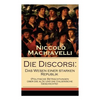 Die Discorsi: Das Wesen einer starken Republik (Politische Betrachtungen über die alte und die italienische Geschichte): Gedanken zu - Paperback