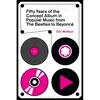 Fifty Years of the Concept Album in Popular Music: From the Beatles to Beyoncé - Hardcover