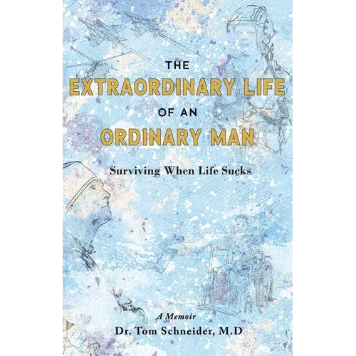 The Extraordinary Life of an Ordinary Man: Surviving When Life Sucks - Paperback