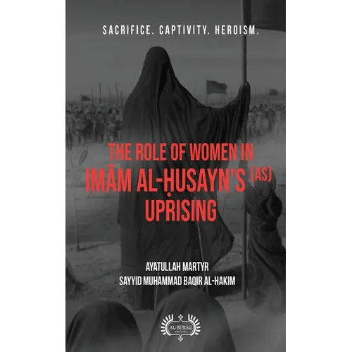 The Role of Women In Imām al-Ḥusayn's (as) Uprising - Paperback