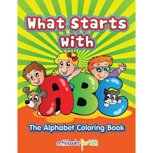 What Starts with ABC: The Alphabet Coloring book - Paperback