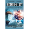 Biotechnology: A Guide To Scientific Approach And Technological Innovation (A Comprehensive Book On The Biotech Patent Laws Includes Biotechnology Bus - Paperback