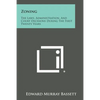 Zoning: The Laws, Administration, And Court Decisions During The First Twenty Years - Paperback