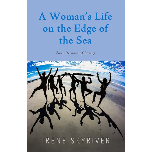 A Woman's Life on the Edge of the Sea: Four Decades of Poetry - Paperback