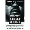 Compton Street Legend: Notorious Keffe D's Street-Level Accounts of Tupac and Biggie Murders, Death Row Origins, Suge Knight, Puffy Combs, and Crooked - Paperback