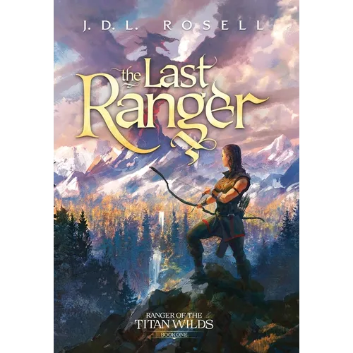 The Last Ranger: Ranger of the Titan Wilds, Book 1 - Hardcover