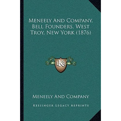 Meneely And Company, Bell Founders, West Troy, New York (1876) - Paperback