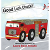 Good Luck, Chuck!: Based on a true event from June of 2022, readers are invited to relive the local Roswell fire truck 'push-in' ceremony - Hardcover