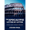 The Apocalypse--Letter by Letter: A Literary Analysis of the Book of Revelation - Hardcover