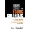 The Young Colonials: A Social History of Education in Trinidad and Tobago 1834-1939 - Paperback