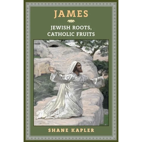 James: Jewish Roots, Catholic Fruits - Paperback