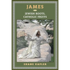James: Jewish Roots, Catholic Fruits - Paperback