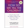 How Do We Tell the Children?: A Step-By-Step Guide for Helping Children and Teens Cope When Someone Dies - Paperback