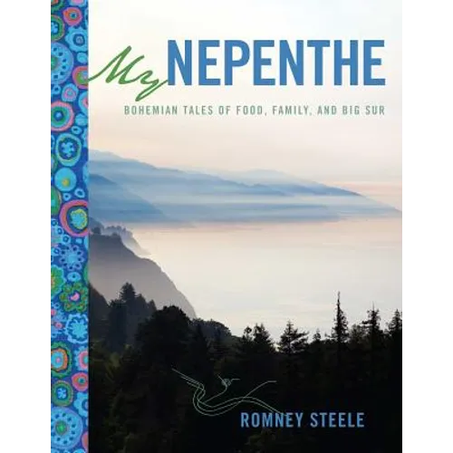 My Nepenthe: Bohemian Tales of Food, Family, and Big Sur - Paperback